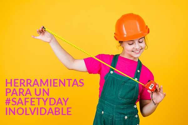 Herramientas para un #safetyday inolvidable